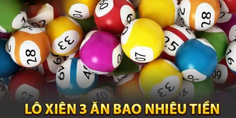 Lô xiên 3 ăn bao nhiêu đối với đài khu vực miền Bắc