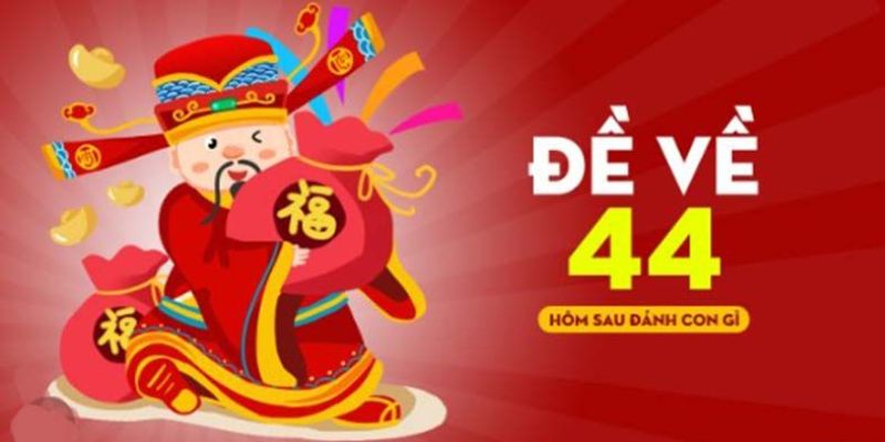 Bật Mí Đề Về 44 Hôm Sau Đánh Con Gì Săn Thưởng Khủng