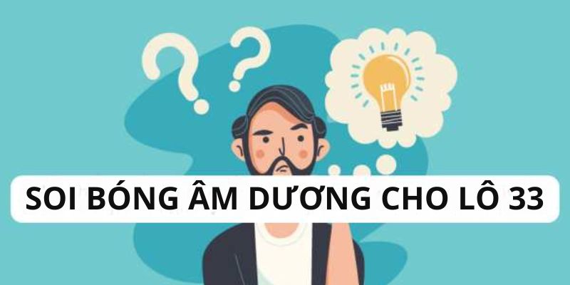 Xem bóng âm dương tìm ra lô may mắn cực kỳ đỉnh cao